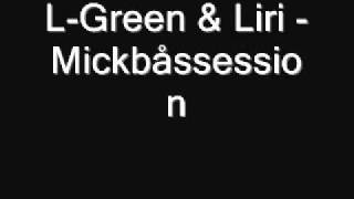 L-green & Liri - Mickbåssession