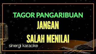 JANGAN SALAH MENILAI ~ TAGOR PANGARIBUAN KARAOKE