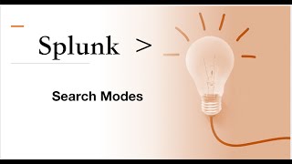 SPLK-1002:#2 Splunk Search Modes. How modes work in Splunk and Comparison of Search Modes.