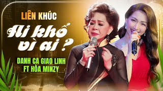 Danh Ca Giao Linh ft Hòa Minzy Song Ca Liên Khúc AI KHỔ VÌ AI Khiến Người Nghe Ngã Ngữa Vì Quá Hay
