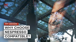 Why Choose Nespresso-Compatible - PPP Answers Ep 4