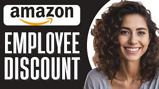 How to Use Amazon Employee Discount (Step By Step)