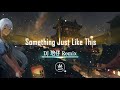 Something Just Like This - Phiên Bản Cực Gắt (DJ 培仔 Remix)