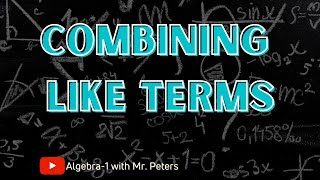Combining Like Terms | Simplify Expression || Algebra-1 with Mr. Peters