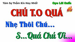 [Quá Hay] Ối Giời Ơi..Vào Hết Đi ..Của Chú Lớn Quá - Truyện Ngắn Tâm Lý Hay