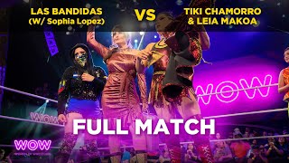 Las Bandidas (w/ Sophia Lopez) vs Tiki Chamorro \u0026 Leia Makoa  | WOW - Women Of Wrestling