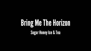 Bring Me The Horizon - Sugar Honey Ice And Tea Lyrics