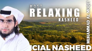 MOST RELAXING NASHEED BY || MUHAMMAD AL MUQIT|| 2021||