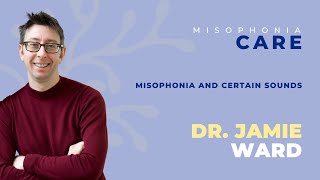 CARE for Misophonia Day • Misophonia and Certain Sounds: Dr. Jamie Ward