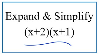 Expand & Simplify: (x + 2)(x + 1)