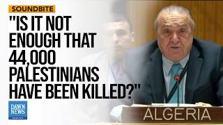 Today's Message Tells Israel That It 'May Continue Its Genocide': Algerian Envoy  |Dawn News English