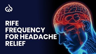 Rife Frequency for Headache Relief: Get Rid of Headache & Dizziness