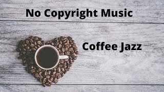 ( No Copyright ) Coffee house jazz / Relaxing music / Calm jazz music