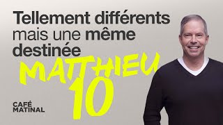 Matthieu 10 : Tellement différents mais une même destinée | Claude Houde