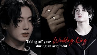 Jungkook ff || Taking off your Wedding Ring during an Argument (Oneshot)