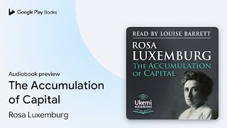 The Accumulation of Capital by Rosa Luxemburg · Audiobook preview