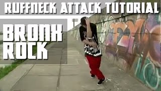 How to Breakdance - Ruffneck Attack Tutorial - Bronx Rock