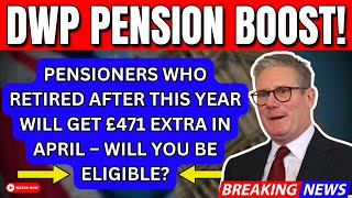 DWP Pension Boost: State Pensioners Retired After Certain Year Will Receive £471 Extra!