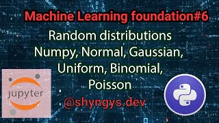 6 Random data distrubtions with numpy,normal, gaussian, uniform, exponential, binomial, poisson