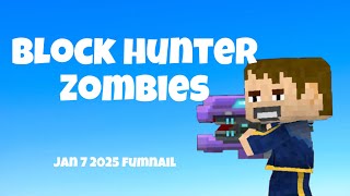 Talking about Block hunter zombies