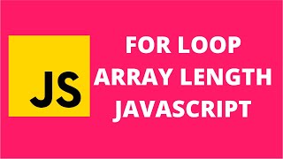 For Loop Array Length JavaScript