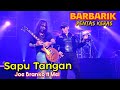 🔥PENTAS KERAS Mr BARBARIK..Sapu Tangan..JOE BRANKO ft MEL 🔴Zepp..Kuala Lumpur..