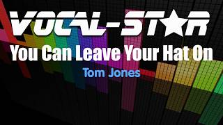 Tom Jones - You Can Leave Your Hat On (Karaoke Version) with Lyrics HD Vocal-Star Karaoke