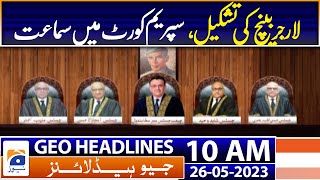 Geo Headlines Today 10 AM | PPP approaches JUI-F to secure Karachi mayor seat | 26th May 2023