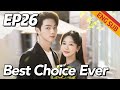 [Romance,Family] Best Choice Ever EP26 | Starring: Yang Zi, Xu Kai | ENG SUB