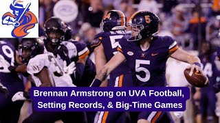 Brennan Armstrong on UVA Football, Setting Records, \u0026 Big-Time Games