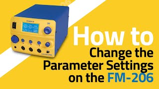 Hakko FM-206 — How To Change the Parameter Settings by American Hakko