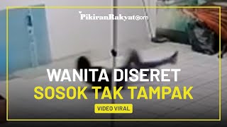 Viral! Video Seorang Wanita Diseret Seorang yang Tak Tampak, saat Merapihkan Barang di Dalam Ruangan