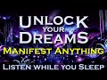 Unlock your Dreams ~ Overcome Doubts and MANIFEST ANYTHING while you Sleep