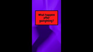 What happens after gaslighting? #shorts