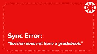 Sync Error: Section does not have a gradebook.