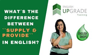 ENGLISH DROPS 62  - WHAT´S THE DIFFERENCE BETWEEN ``SUPPLY `` AND ``PROVIDE`` IN ENGLISH ?