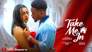 Take Me In - Emmanuel Nse, Nora Okonkwo, Bryan Bombastic, Donald Iheonunekwu, Latest Nollywood Movie