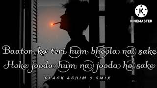Baaton_Ko_teri_ham_bhula_na_sake# slow🎧#song_Arijit Singh/ Black Ashim 0.5mix Love❤ S🌏