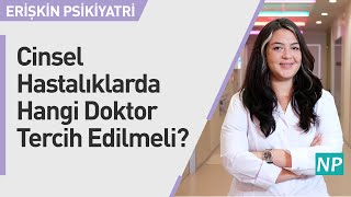 Cinsel Hastalıklarda Hangi Doktor Tercih Edilmeli?