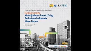 Seminar Nasional:  “Mewujudkan Smart Living untuk Perkotaan Indonesia di Masa Depan”