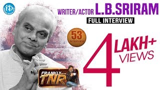 LB Sriram Exclusive Interview | Frankly With TNR #53 | Talking Movies With iDream #322