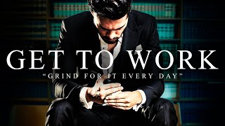 GET TO WORK - The Most Powerful Motivational Speech Compilation for Success, Students & Work