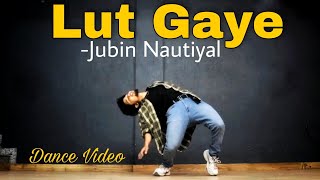 Lut Gaye - Jubin Nautiyal || Dance Cover || Freestyle By Anoop Parmar