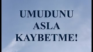 Umudunu Asla Kaybetme! Motivasyon Videoları-Mutlaka İzle