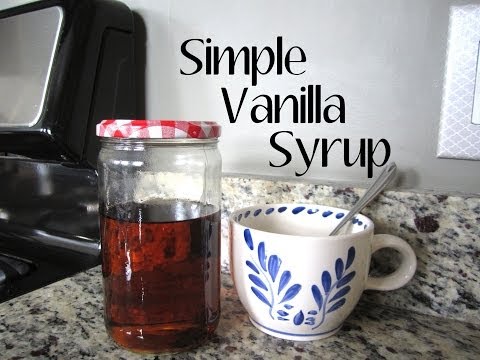 How To: Homemade Vanilla Syrup in 5 Minutes! How To: Homemade Vanilla Syrup in 5 Minutes!
