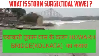 Sudden increase in water level in hooghly river at HOWARH BRIDGE due to yass cyclone. Storm surge