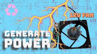 Turn a 12V Computer Fan into a Mini Generator: Easy DIY Electricity Project
