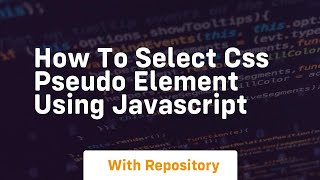 How to select css pseudo element using javascript