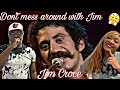 JIM HAS MY WIFE CAPTIVATED!!!  JIM CROCE - YOU DON'T MESS AROUND WITH JIM (REACTION)