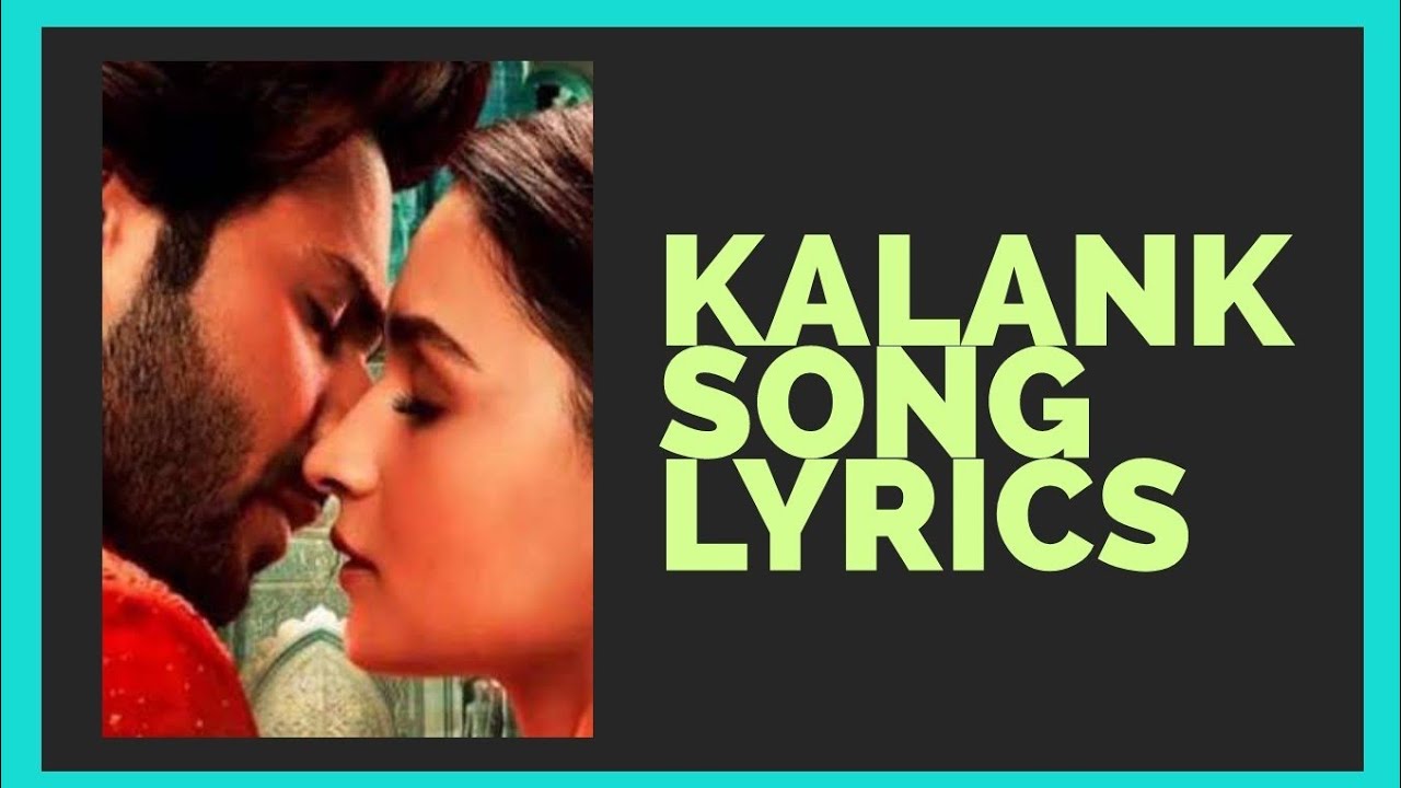 LYRICAL VIDEO | Kalank Title Track | Madhuri, Sonakshi, Alia, Sanjay ...